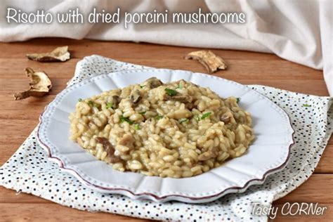 Risotto With Dried Porcini Mushrooms Italian Recipe For A Creamy Risotto