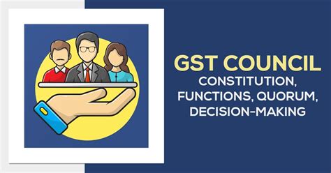 Gst Council Constitution Functions And Decision Making