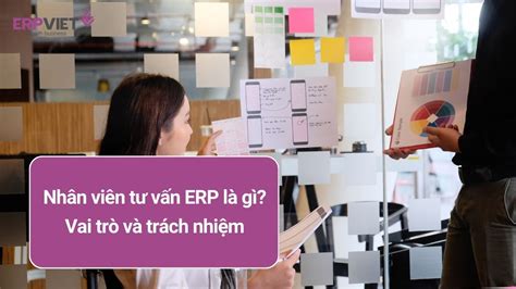 Nhân viên ERP là gì Vai trò và trách nhiệm