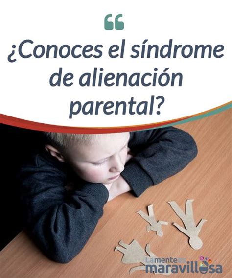 Conoces el síndrome de alienación parental El síndrome de alienación