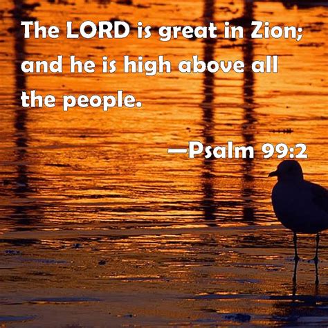 Psalm 99 2 The LORD Is Great In Zion And He Is High Above All The People