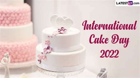 International Cake Day 2022 Recipes From White Cake To Texas Sheet