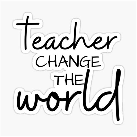 Teacher Change The World Birthday Wishes For Teacher Sticker For