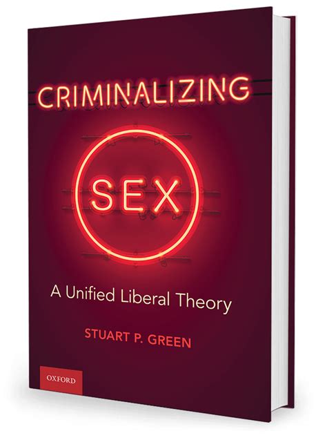 Criminalizing Sexa Unified Liberal Theory By Stuart P Green