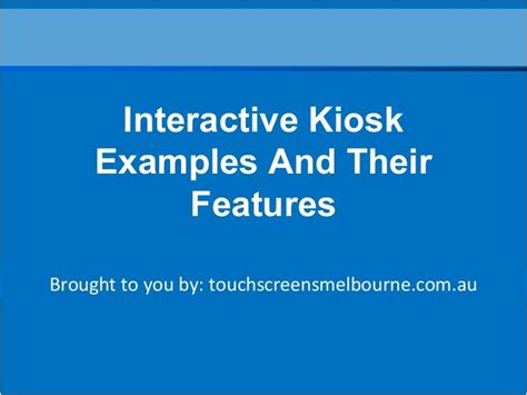 Interactive kiosk examples and their features