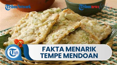 Fun Fact Di Balik Makanan Tempe Mendoan Asli Indonesia Sempat Jadi