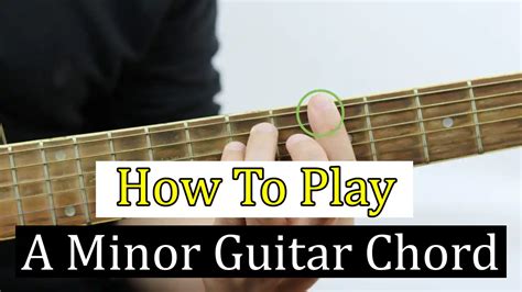 How To Play A Minor Guitar Chord Chords And Lyric