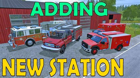 Farming Simulator 17 Adding New Station Moving In Fire Rescue New Trucks Youtube