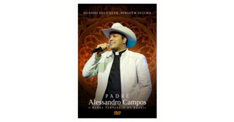 Dvd Padre Alessandro Campos Quando Deus Quer Ningu M Segura