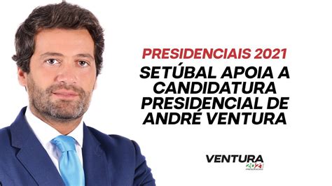 Setúbal Apoia A Candidatura Presidencial De André Ventura Youtube