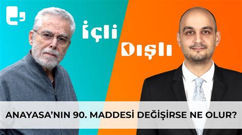 Anayasanın 90 maddesi değişirse ne olur İçli Dışlı YouTube