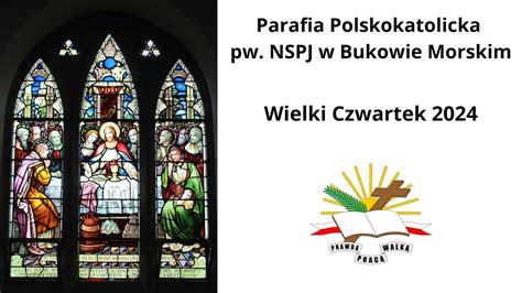 Wielki Czwartek Msza Wi Ta Z Parafii Polskokatolickiej Pw Nspj W