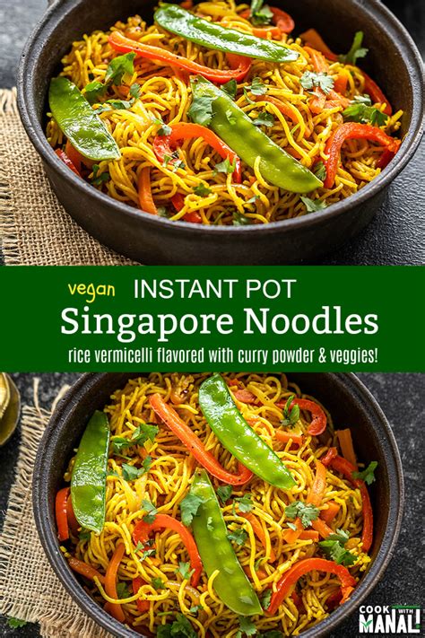 Instant Pot Vegetarian Singapore Noodles Cook With Manali