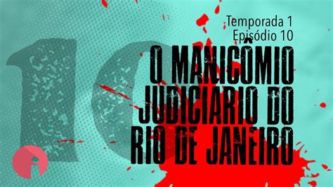 S01e10 O Manicômio Judiciário Do Rio De Janeiro Youtube