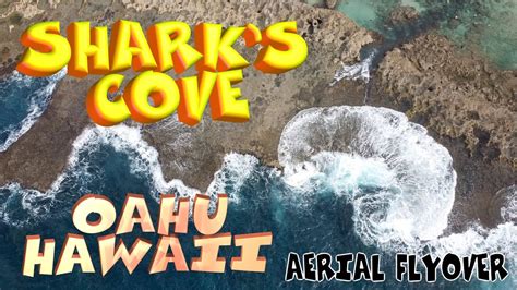 Sharks Cove Aerial Flyover Oahu Hawaii Youtube