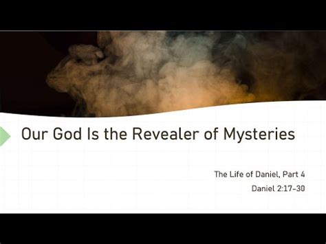 Our God Is The Revealer Of Mysteries The Life Of Daniel Part