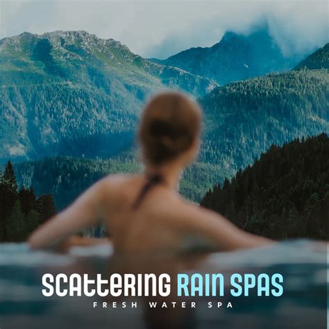 Scattering Rain Spas Album By Fresh Water Spa Spotify