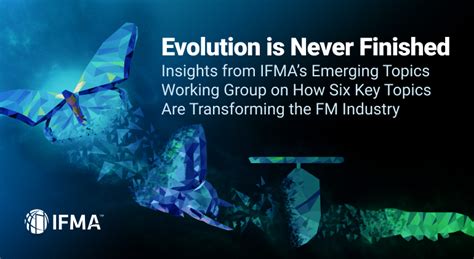 Evolution Is Never Finished Insights From Ifma S Emerging Topics