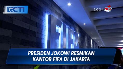 Presiden Jokowi Resmikan Kantor Fifa Di Jakarta Sip Youtube