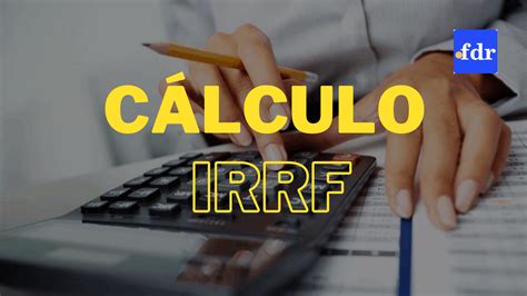 Calculadora Do Irrf Aualizada Mostra Como Calcular E Simular