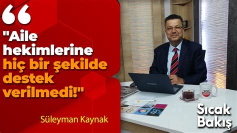 Aile Hekimlerine Hi Bir Ekilde Destek Verilmedi S Leyman Kaynak