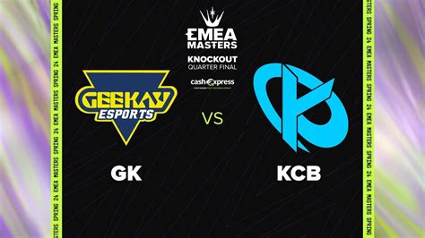 Emea Masters Spring Kc Vs Gk Quart De Finale Youtube