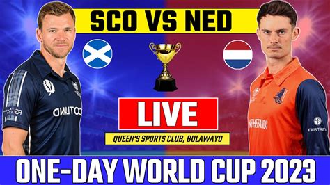 LIVE SCOTLAND VS NETHERLANDS ODI WORLD CUP QUALIFIER TODAY IVE MATCH