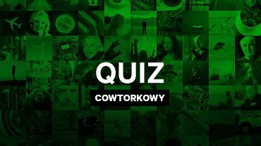 Quiz Cowtorkowy quiz wiedzy tak trudny że aż trudno w to uwierzyć