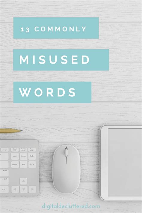 13 Commonly Misused Words With Tips On How To Get Them Right