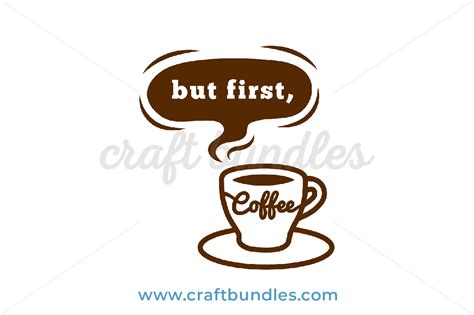 But First Coffee Svg Cut File Craftbundles