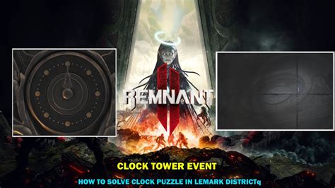 Remnant Walkthrough Clock Tower Event How To Solve Clock Puzzle