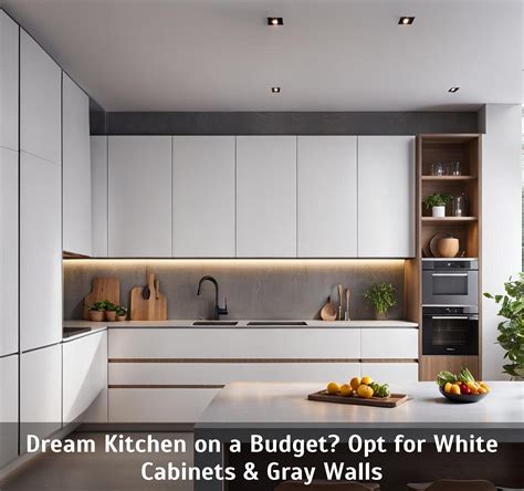 Dream Kitchen On A Budget Opt For White Cabinets Gray Walls Corley