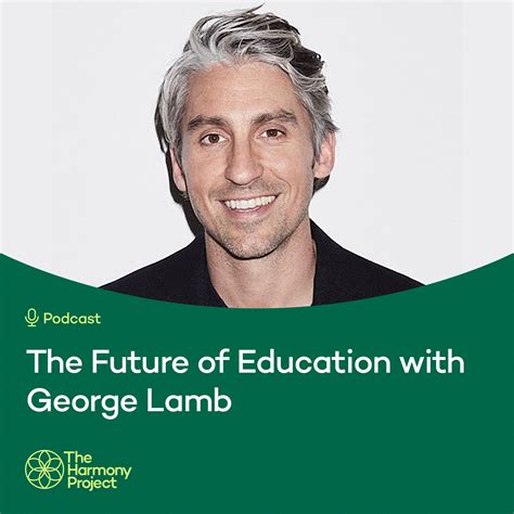 The Future Of Education With George Lamb The Harmony Project