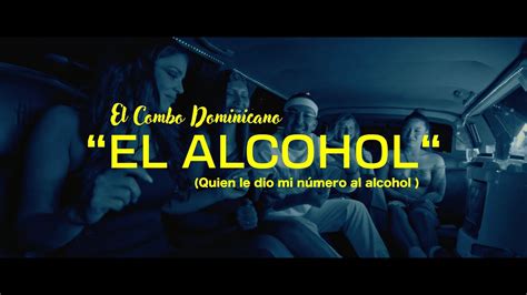 El Combo Dominicano Quién Le Dió Mi Número Al Alcohol El Alcohol