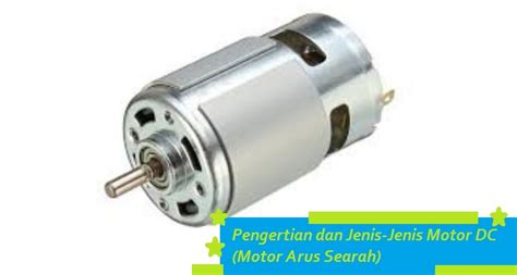 Pengertian Dan Jenis Jenis Motor Dc Motor Arus Searah Bhonciel Riset