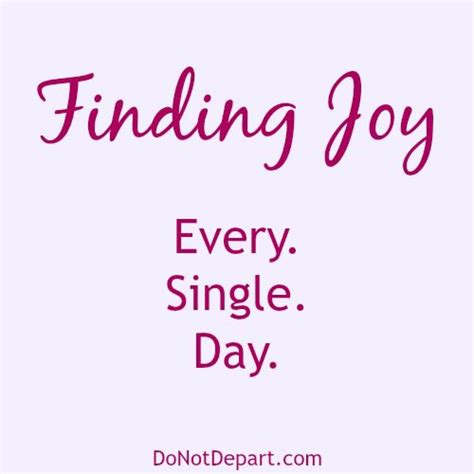 Finding Joy Every Single Day Do Not Depart