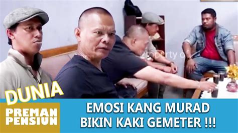 EMOSI KANG MURAD BIKIN UJANG CECEP GEMETER DUNIA PREMAN PENSIUN