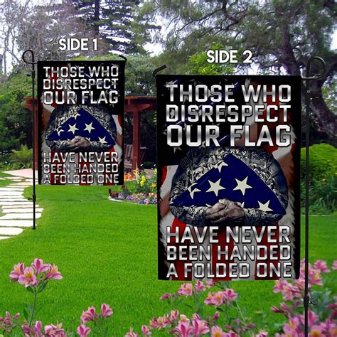 Those Who Disrespect Our Flag Have Never Been Handed A Folded One Flag