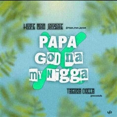 Écouter Papa God Na My Nigga de Trevor dulla feat Hypeman Jessie sur