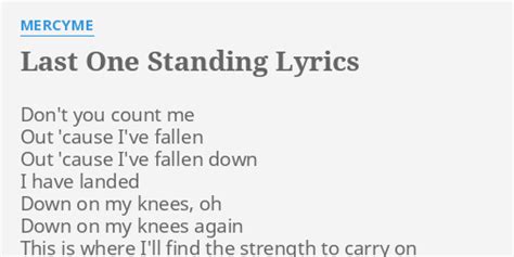 "LAST ONE STANDING" LYRICS by MERCYME: Don't you count me...