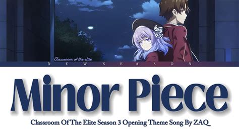 『minor Piece』classroom Of The Elite Season 3 Opening Theme Song By Zaq [lyrics] Youtube