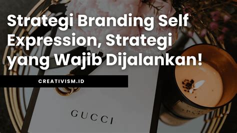 Strategi Branding Self Expression Strategi Yang Wajib Dijalankan