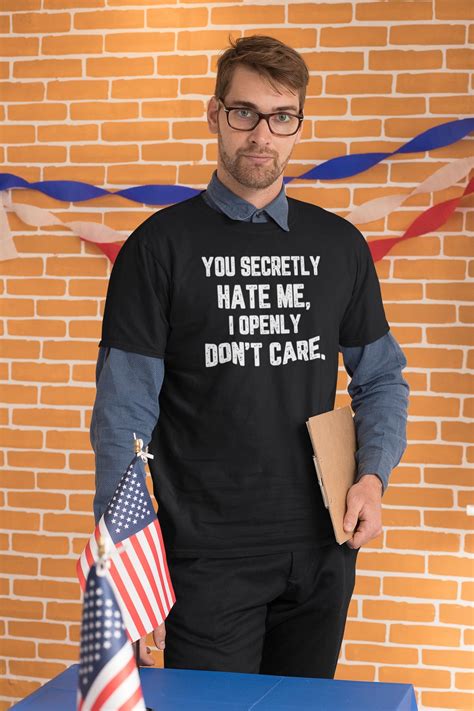 you secretly hate me i openly don't care - FridayStuff