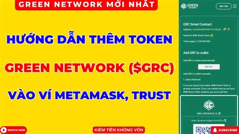 Green Network Hướng Dẫn Thêm Token GRC Vào Ví Metamask Ví Trust