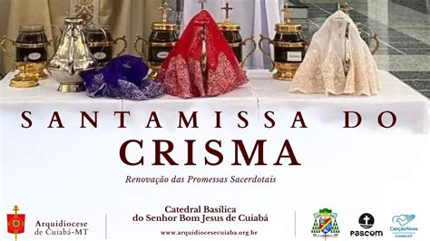 MISSA DO CRISMA SANTOS ÓLEOS Renovação das Promessas Sacerdotais