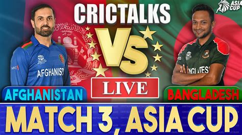 Live Afg Vs Ban T20i Asia Cup 2022 Pre Match Afghanistan Vs