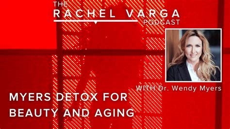 Myers Detox For Beauty And Slowing Aging With Dr Wendy Myers Youtube