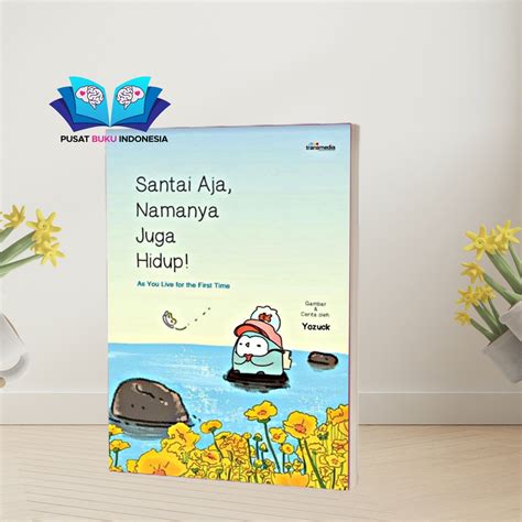 Jual Buku Bacaan Novel Motivasi Santai Aja Namanya Juga Hidup Yozuck