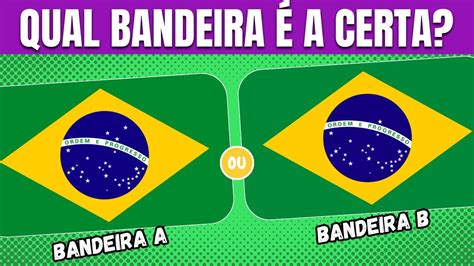 QUAL A BANDEIRA CORRETA Acerte qual BANDEIRA DOS PAÍSES é a certa