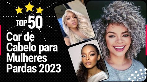 Cor De Cabelo Para Mulheres Pardas 2023 Veja 50 Modelos De Cores De